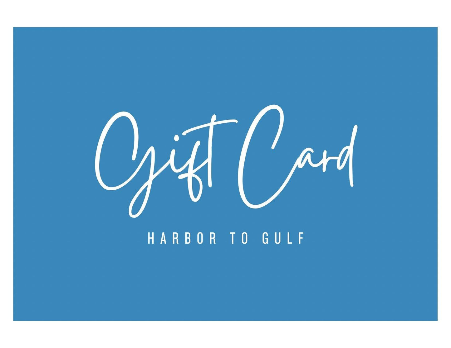 Harbor to Gulf E-Gift Card - Harbor to Gulf Co.